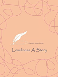 《Loveliness A Story》-Elizabeth Stuart Phelps