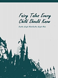 《Fairy Tales Every Child Should Know》-Hamilton Wright Mabie