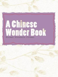 《A Chinese Wonder Book》-Norman Hinsdale Pitman