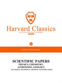 《百年哈佛经典第30卷：科学论文集·物理学、化学、天文学、地质学（英文原版）》-CHARLES W.ELIOT