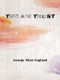 《The Air Trust》-George Allan England
