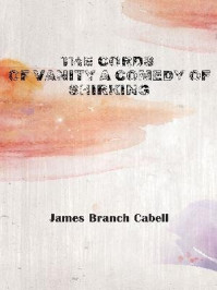 《The Cords of Vanity A Comedy of Shirking》-James Branch Cabell