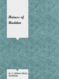 《Heiress of Haddon》-W. E. William Elliott) Doubleday
