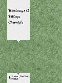 《Westways A Village Chronicle》-Silas Weir Mitchell