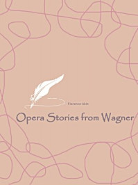 《Opera Stories from Wagner》-Florence Akin