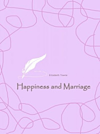 《Happiness and Marriage》-Elizabeth Towne