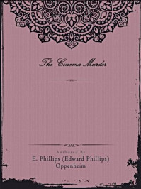 《The Cinema Murder》-E. Phillips Edward Phillips) Oppenheim