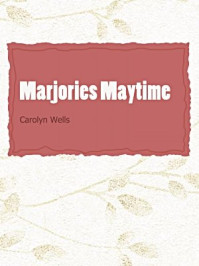 《Marjories Maytime》-Carolyn Wells