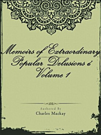 《Memoirs of Extraordinary Popular Delusions ¿ Volume 1》-Charles Mackay
