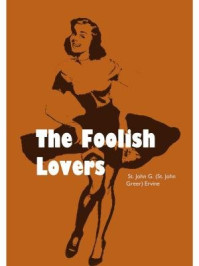 《The Foolish Lovers》-St John G. Ervine