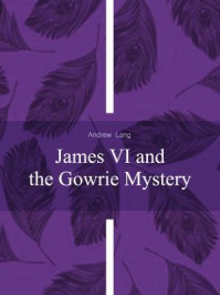 《James VI and the Gowrie Mystery》-Andrew Lang