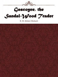 《Gascoyne, the Sandal-Wood Trader》-Robert Michael Ballantyne