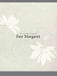 《Fair Margaret》-Henry Rider Haggard