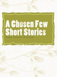 《A Chosen Few Short Stories》-Frank Richard Stockton
