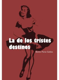 《La de los tristes destinos》-Benito Perez Galdos