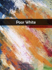 《Poor White》-Sherwood Anderson