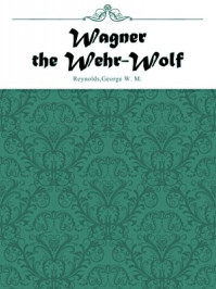 《Wagner the Wehr-Wolf》-Reynolds,George W. M.