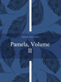 《Pamela, Volume II》-Samuel Richardson