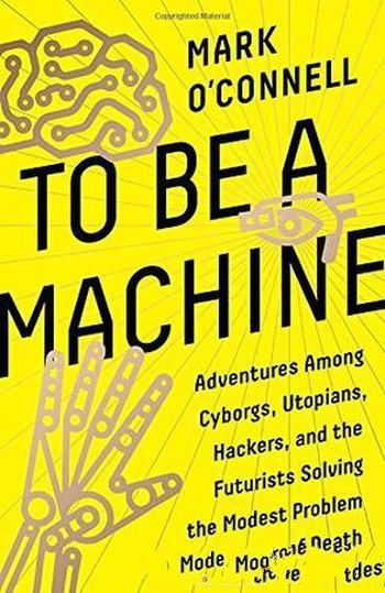 《To Be a Machine》[英文原版书籍]/成为机器 或机器人