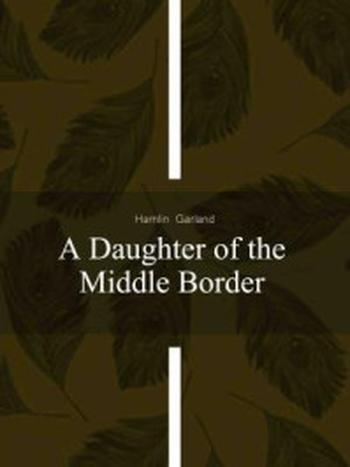 《A Daughter of the Middle Border》-Hamlin Garland