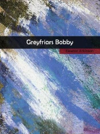 《Greyfriars Bobby》-Eleanor Atkinson