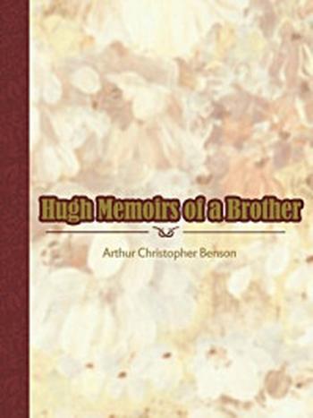 《Hugh Memoirs of a Brother》-Arthur Christopher Benson