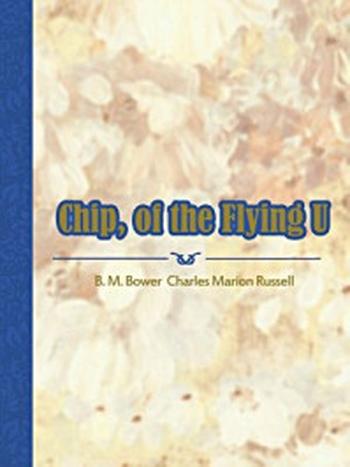 《Chip, of the Flying U》-B. M. Bower