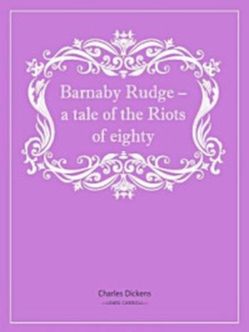 《Barnaby Rudge – a tale of the Riots of eighty》-Charles Dickens