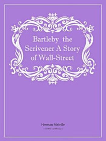 《Bartleby  the Scrivener A Story of Wall-Street》-Herman Melville