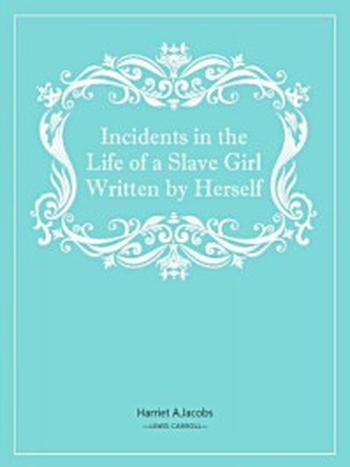 《Incidents in the Life of a Slave Girl Written by Herself》-Harriet Ann Jacobs